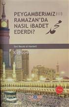 Peygamberimiz (s.a.v.) Ramazan'da Nasıl İbadet Ederdi İmam İbni Recep 