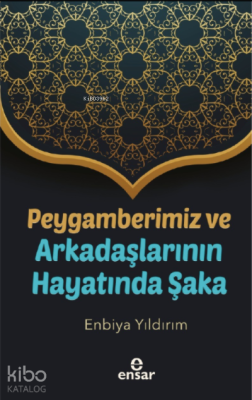 Peygamberimiz ve Arkadaşlarının Hayatında Şaka Enbiya Yıldırım