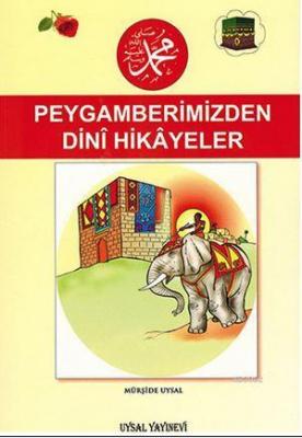 Peygamberimizden Dinî Hikâyeler Mürşide Uysal