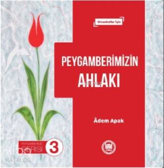 Peygamberimizin Ahlakı Adem Apak