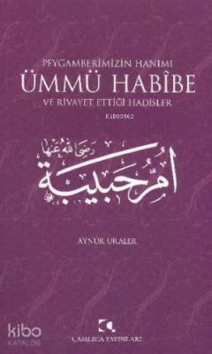 Peygamberimizin Hanımı Ümmü Habibe Ve Rivayet Ettiği Hadisler Aynur Ur