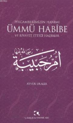 Peygamberimizin Hanımı Ümmü Habibe Ve Rivayet Ettiği Hadisler Aynur Ur