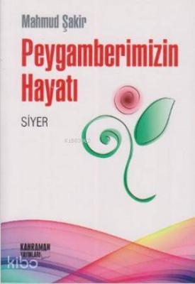 Peygamberimizin Hayatı (Siyer) Mahmud Şakir