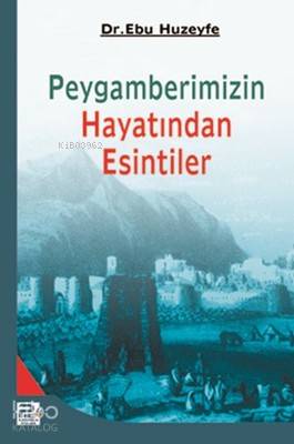 Peygamberimizin Hayatından Esintiler Ebu Huzeyfe İbrahim b. Muhammed