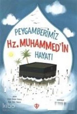 Peygamberimizin Hz. Muhammed'in Hayatı Amine Kevser Karaca