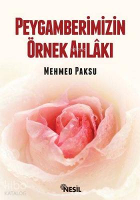 Peygamberimizin Örnek Ahlakı Mehmed Paksu