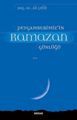 Peygamberimiz'in Ramazan Günlüğü Ali Çelik