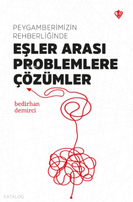 Peygamberimizin Rehberliğinde Eşler Arası Problemlere Çözümler Bedirha