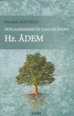 Peygamberimiz'in (s.a.v) Dilinden Hz. Adem Nurullah Agitoğlu