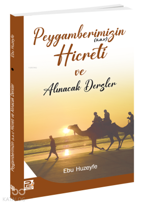 Peygamberimizin (s.a.v.)'in Hicreti ve Alınacak Dersler Ebu Huzeyfe İb