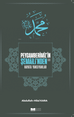 Peygamberimiz'in Şemaili'nden Hayata Yansıyanlar Abdullah Kara