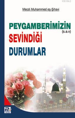 Peygamberimizin Sevindiği Durumlar Mecdi Muhammed Şihâvî