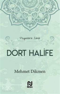 Peygamberin İzinde Dört Halife Mehmet Dikmen