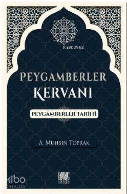 Peygamberler Kervanı (Peygamberler Tarihi) A. Muhsin Toprak