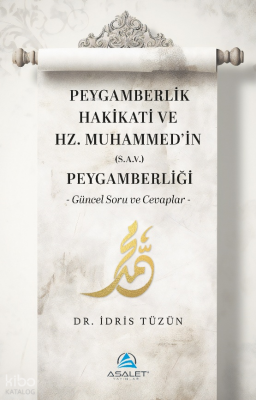 Peygamberlik Hakikati ve Hz. Muhammed’in (S.A.V) Peygamberliği İdris T