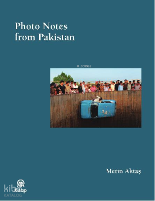 Photo Notes From Pakistan (Bez Ciltli) Metin Aktaş