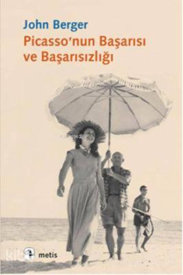 Picasso'nun Başarısı ve Başarısızlığı John Berger