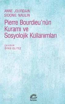 Pierre Bourdieu'nün Kuramı Ve Sosyolojik Kullanımları Anne Jourdain