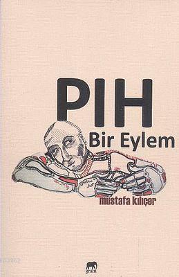 PIH Bir Eylem Mustafa Kılıçer