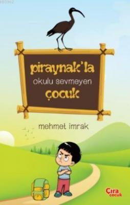 Piraynak'la Okulu Sevmeyen Çocuk Mehmet İmrak