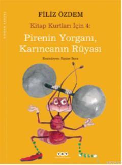 Pirenin Yorganı, Karıncanın Rüyası; Kitap Kurtları İçin 4 Filiz Özdem