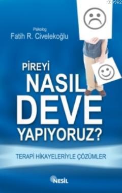 Pireyi Nasıl Deve Yapıyoruz? Fatih R. Civelekoğlu