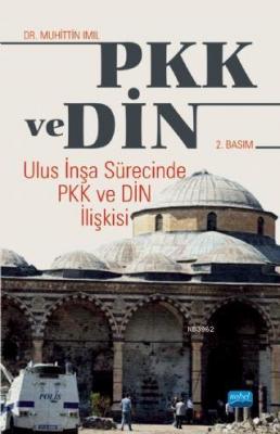 PKK ve Din; Ulus İnşa Sürecinde PKK ve Din İlişkisi Muhittin Imıl