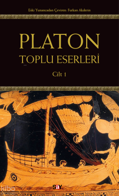 Platon: Toplu Eserleri 1.Cilt Platon ( Eflatun )