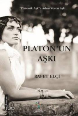 Platon'un Aşkı Rafet Elçi