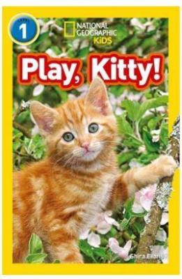 Play, Kitty! (Readers 1); National Geographic Kids Shira Evans