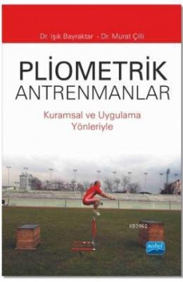 Pliometrik Antrenmanlar; Kuramsal ve Uygulama Yönleriyle Işık Bayrakta