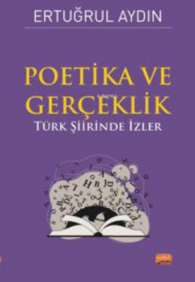 Poetika - Gerçeklik;Türk Şiirinde İzler Ertuğrul Aydın