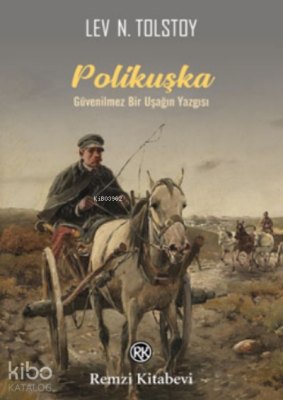 Polikuşka;Güvenilmez Bir Uşağın Yazgısı Lev Nikolayeviç Tolstoy