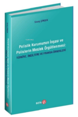 Polislik Kurumunun İnşası ve Polislerin Meslek Örgütlenmesi: Türkiye, 