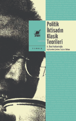 Politik İktisadın Klasik Teorilerin Korkut Boratav’ın Sunuşuyla H. Üna