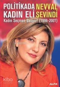 Politikada Kadın Eli Nevval Sevindi