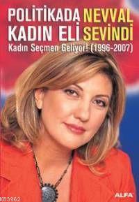 Politikada Kadın Eli Nevval Sevindi