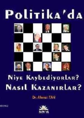 Politika'da Niye Kaybediyorlar? Nasıl Kazanırlar? Ahmet Tan