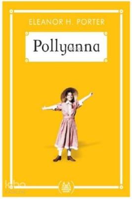 Pollyanna (Gökkuşağı Cep Kitap) Eleanor H. Porter