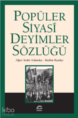 Popüler Siyasi Deyimler Sözlüğü Baskın Bıçakçı