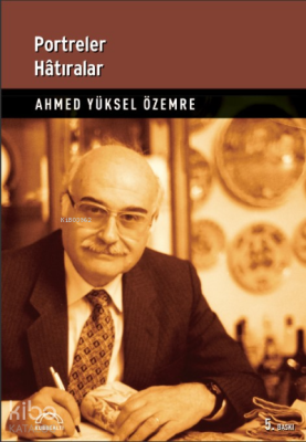 Portreler Hatıralar Ahmed Yüksel Özemre