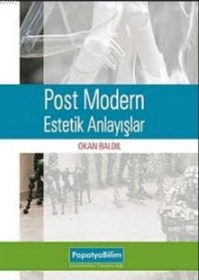 Post Modern Estetik Anlayışlar Okan Baldil