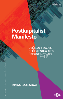 Postkapitalist Manifesto;Değerin Yeniden Değerlendirilmesi Üzerine 99 