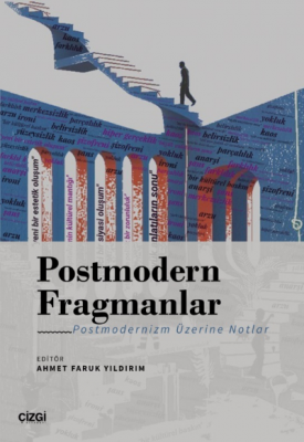 Postmodern Fragmanlar - Postmodernizm Üzerine Notlar Ahmet Faruk Yıldı