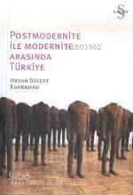 Postmodernite İle Modernite Arasında Türkiye Hasan Bülent Kahraman