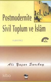 Postmodernite Sivil Toplum ve İslam Ali Yaşar Sarıbay