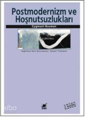 Postmodernlik ve Hoşnutsuzlukları Zygmunt Bauman