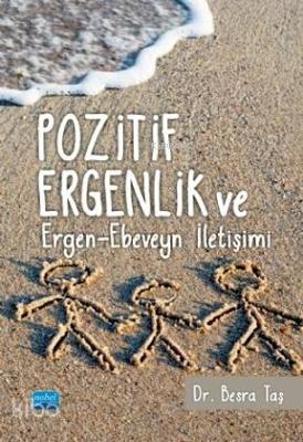 Pozitif Ergenlik ve Ergen-Ebeveyn İletişimi Besra Taş