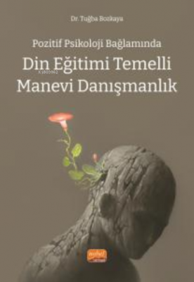 Pozitif Psikoloji Bağlamında;Din Eğitimi Temelli Manevi Danışmanlık Tu