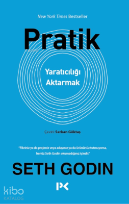 Pratik;Yaratıcılığı Aktarmak Seth Godin